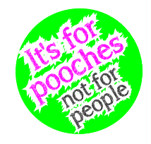 It's for pooches, not for people